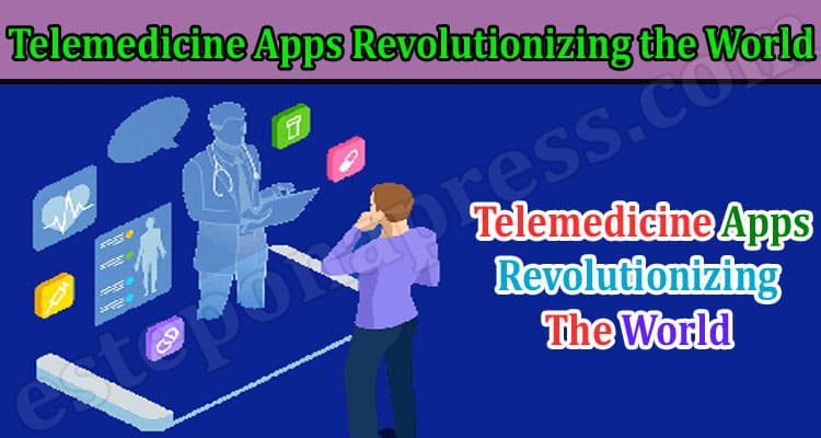 Telemedicine Apps Revolutionizing the World