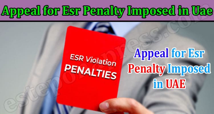Appeal for Esr Penalty Imposed in Uae