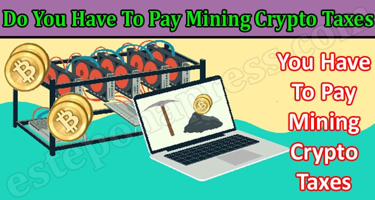 Do You Have To Pay Mining Crypto Taxes
