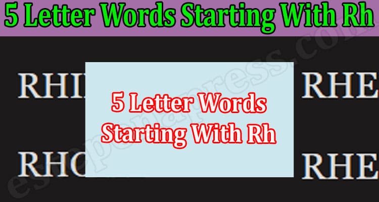 5 Letter Words Starting With Rh {Aug 2022} Wordle List!