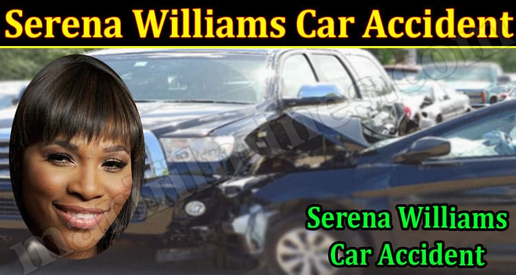 Latest News Serena Williams Car Accident