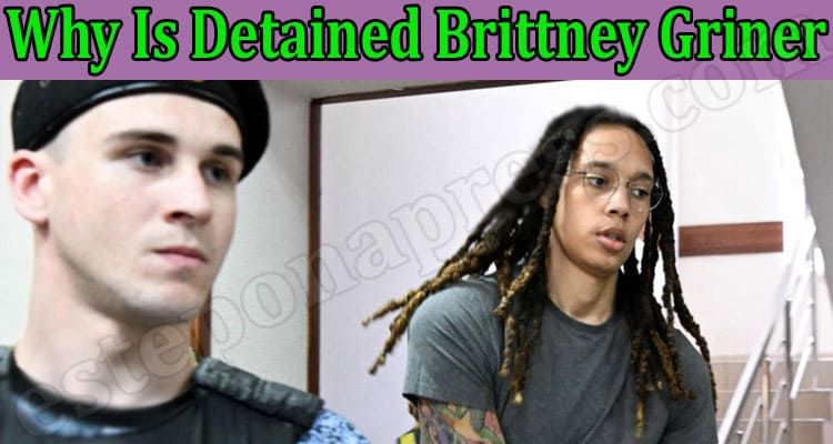 Latest News Why Is Detained Brittney Griner
