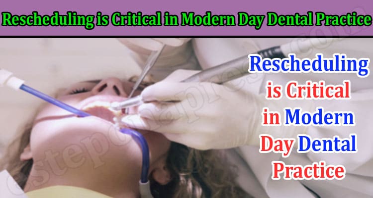 Rescheduling is Critical in Modern Day Dental Practice