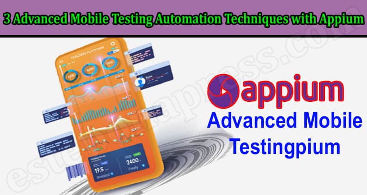 Top 3 Advanced Mobile Testing Automation Techniques with Appium
