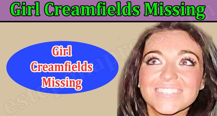 latest news Girl Creamfields Missing