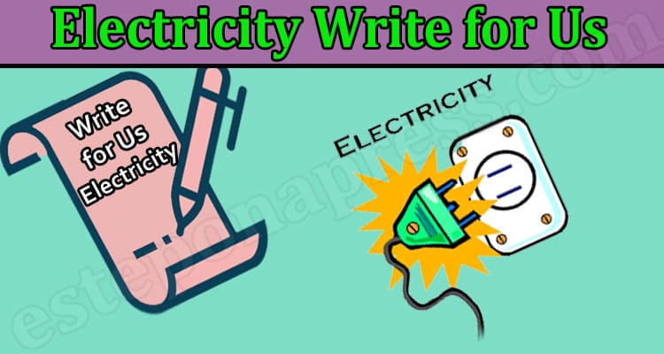 About General Information Electricity Write for Us