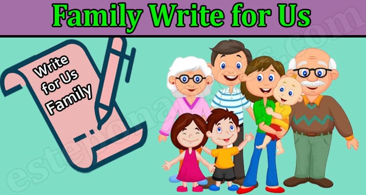 About General Information Family Write for Us