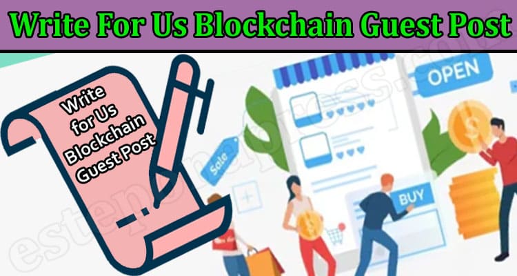 About General Information Write For Us Blockchain Guest Post