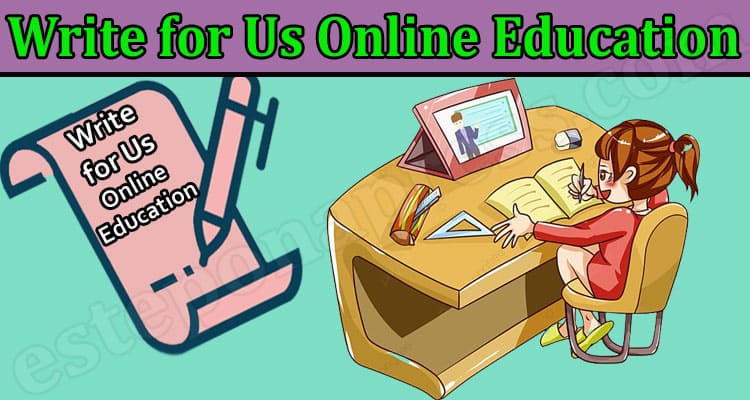 About General Information Write for Us Online Education