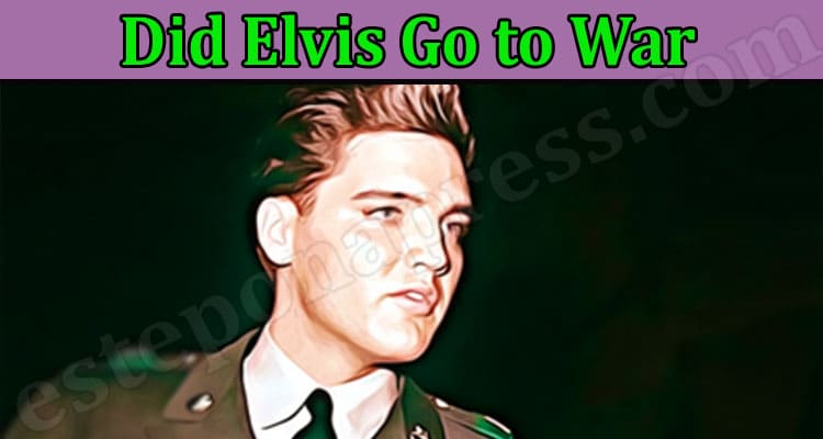 Latest News Did Elvis Go to War