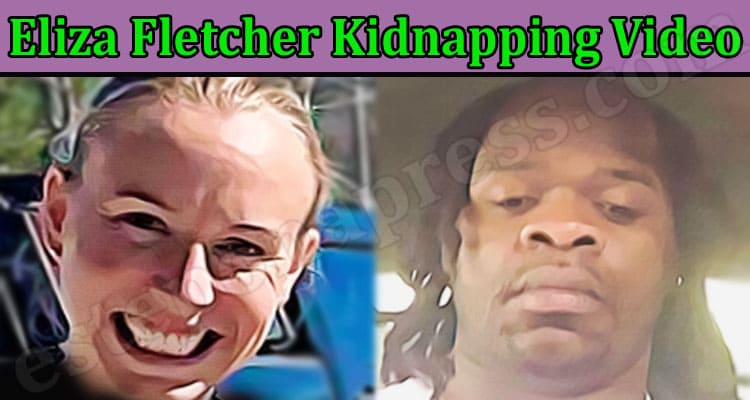 Latest News Eliza Fletcher Kidnapping Video