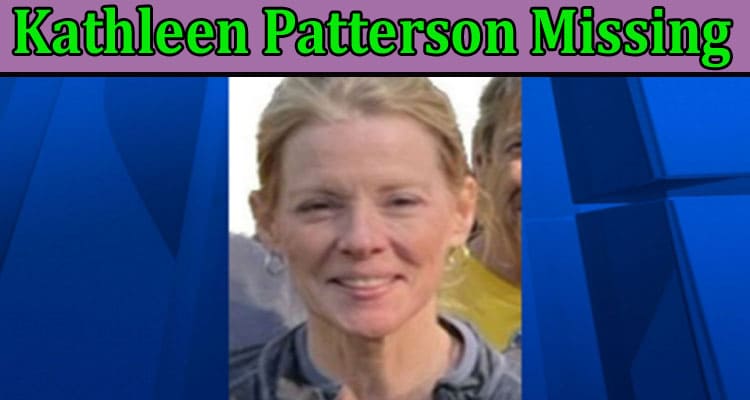 Latest News Kathleen Patterson Missing