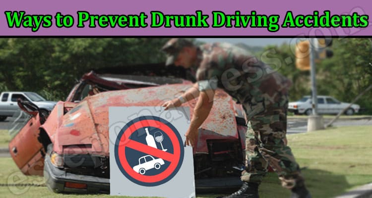 Ways to Prevent Drunk Driving Accidents 
