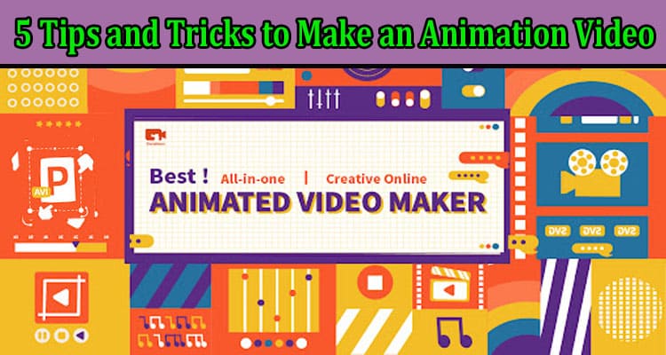 5 Tips and Tricks to Make an Animation on Your Own