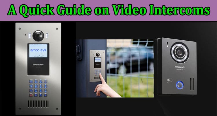 A Quick Guide on Video Intercoms