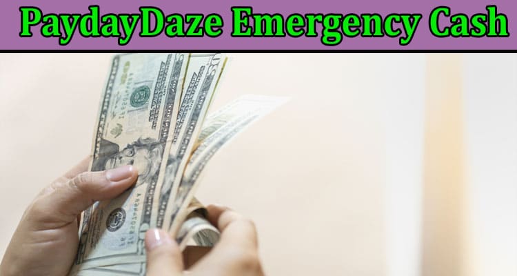 Complete Information PaydayDaze Emergency Cash