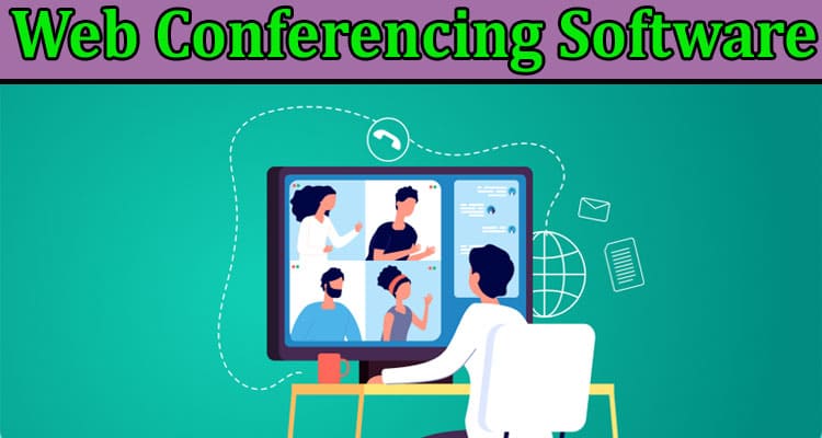 The Top 5 Advantages of Using a Web Conferencing Software