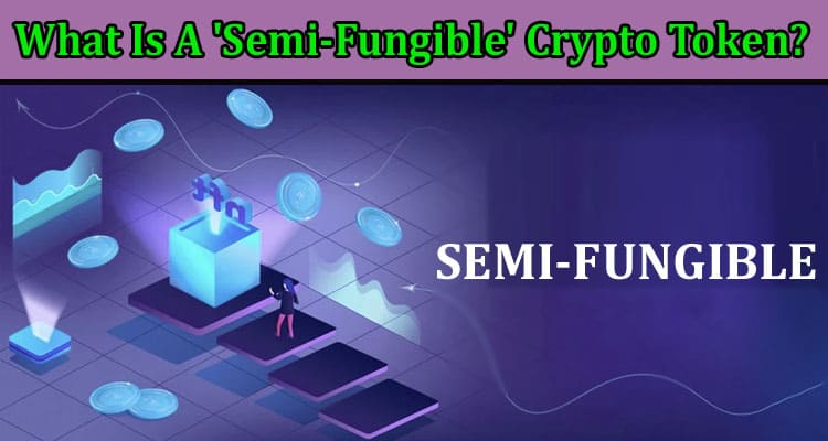 What Is A 'Semi-Fungible' Crypto Token