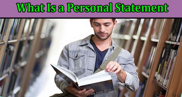 What Is a Personal Statement and How to Write It?- Read