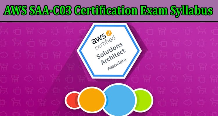 AWS SAA-C03 Certification Exam Syllabus and Study Guide
