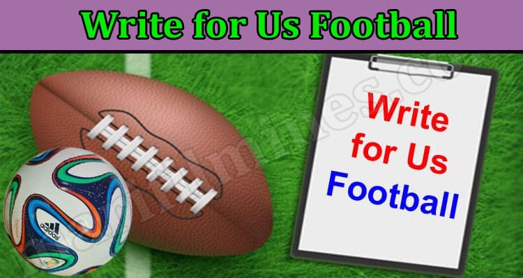 Write For Us Football – Read And Follow Guidelines!