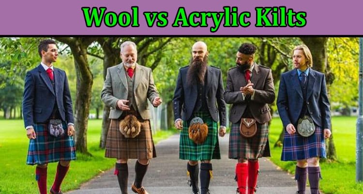 Difference Between Wool vs Acrylic Kilts 