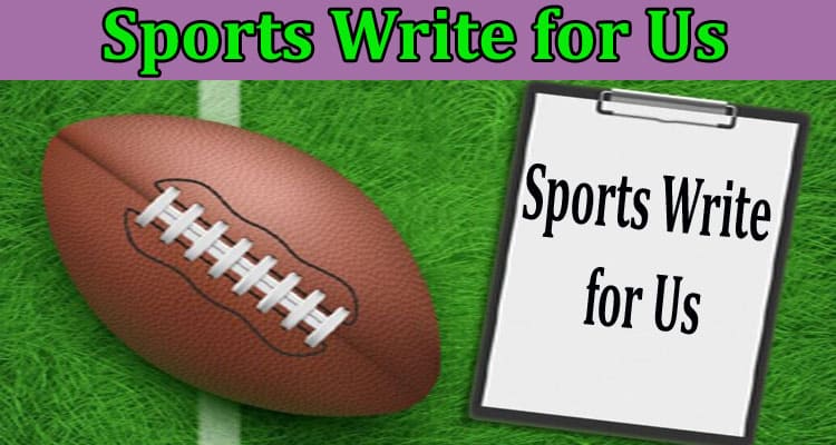 Sports Write for Us About General Information