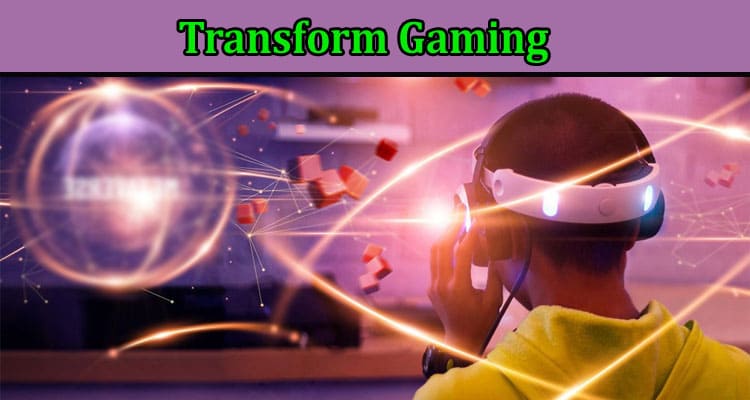 The Innovations That Will Transform Gaming in the Future
