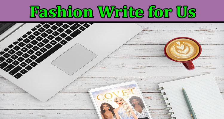 Fashion Write for Us: Check Complete Guidelines Here!