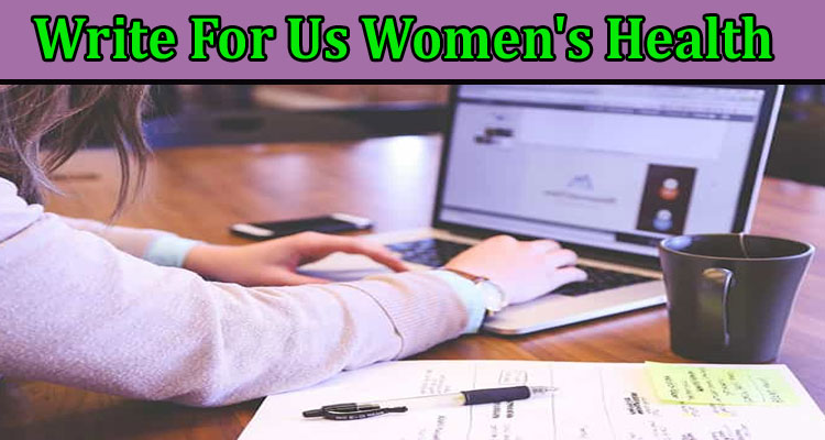 Write For Us Women’s Health {Nov} Read Full Instructions