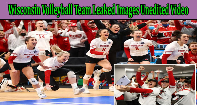 latest-news Wisconsin Volleyball Team Leaked Images Unedited Video