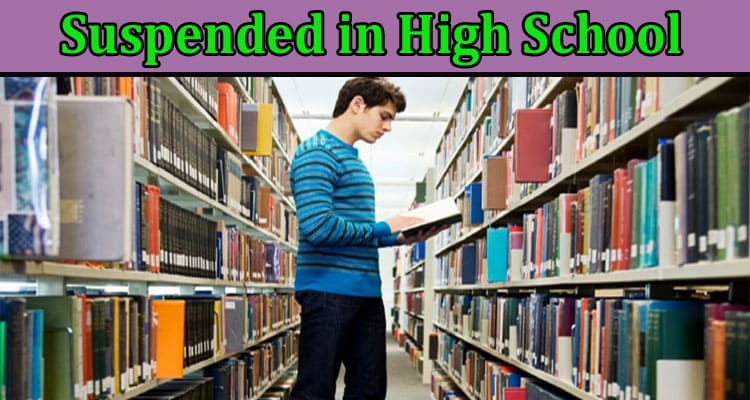 Complete Information About What Can Get You Suspended in High School