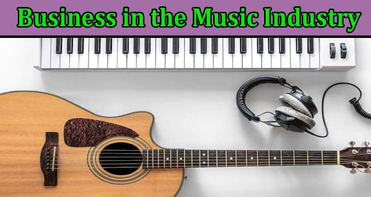 Doing Business in the Music Industry; Entry level tips