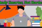 Complete Information About Study Smarter, Not Harder