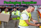 Complete Information About Why Are Packaging Supplies Important