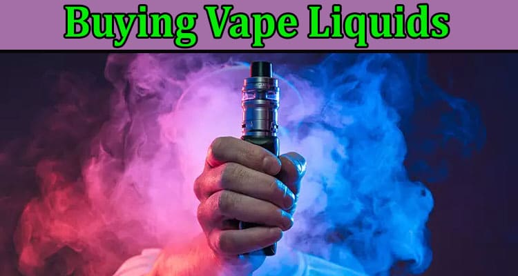 Complete Information About Why Do People Prefer Buying Vape Liquids on a Budget