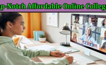 Complete Information About 9 Top-Notch Affordable Online Colleges in 2023