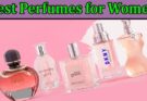 Complete Information About The Best Perfumes for Women 2022