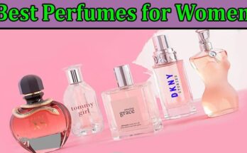 Complete Information About The Best Perfumes for Women 2022