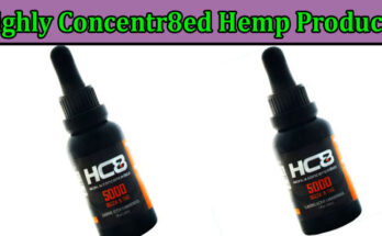 Complete Information About Highly Concentr8ed Hemp Products - A Detailed review
