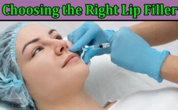 Complete Information About Tips for Choosing the Right Lip Filler for Your Desired Results