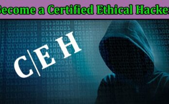 Complete Information About CEH Course - Become a Certified Ethical Hacker and Protect Against Cyber Threats