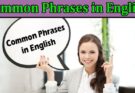 Complete Information About Common Phrases in English - Grab Essential Knowledge