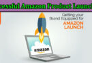 Complete Information About The Ultimate Guide to Successful Amazon Product Launching