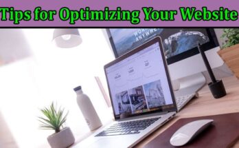 Complete Information About Tips for Optimizing Your Website