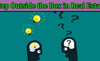Complete Information About Do You Want to Step Outside the Box in Real Estate
