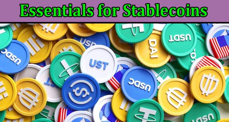 Complete Information About Essentials for Stablecoins - Crucial Knowledge Unlocked