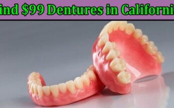 Complete Information About Where to Find $99 Dentures in California Within 24 Hours