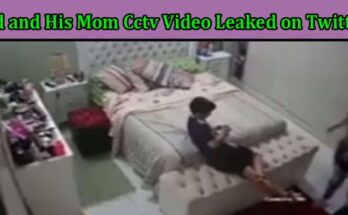 Latest News Kid and His Mom Cctv Video Leaked on Twitter