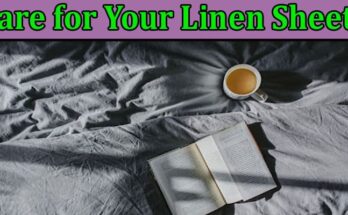 Top The Best Ways To Care for Your Linen Sheets